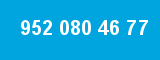 952 080 46 77